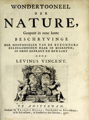 Cover of: Wondertooneel der nature: geopent in eene korte beschryvinge der hoofddeelen van de byzondere zeldsaamheden daar in begrepen : in orde gebragt en bewaart