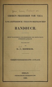 Cover of: Logarithmisch-trigonometrisches Handbuch.: Neue vollständig durchgesehene und erweiterte Stereotyp-Ausg., bearb. von C. Bremiker.