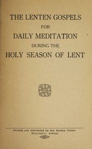 Cover of: The Lenten gospels for daily meditation during the holy season of Lent | 