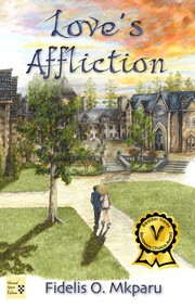 Love's Affliction by Fidelis O. Mkparu