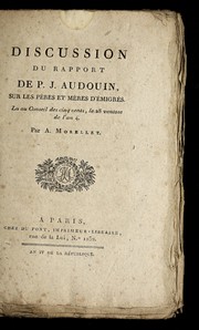 Cover of: Discussion du rapport de P.J. Audouin, sur les pe  res et me  res d'e migre s: lu au Conseil des cinq cents, le 28 ventose de l'an 4