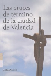 Cover of: Las cruces de término de la ciudad de Valencia