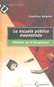 Cover of: La escuela publica amenazada : dilemas en la ensenanza by 
