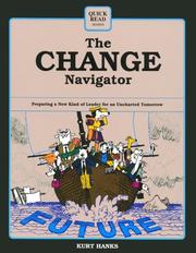 Cover of: The change navigator: preparing a new kind of leader for an uncharted tomorrow