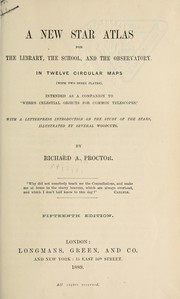 Cover of: A new Star atlas for the library, the school and the observatory.: In twelve circular maps, with two index plates.  Intended as a companion to Webb's Celestial objects for common telescopes.  With a letterpress introd. on the study of the stars.