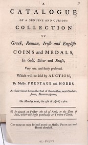 A catalogue of a genuine and curious collection of Greek, Roman, Irish and English coins and medals, in gold, silver and brass, very rare, and finely preserved by Prestage and Hobbs (London, England)
