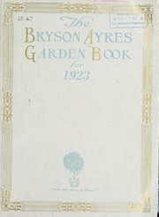 Cover of: The Bryson Ayres garden book for 1923 by Bryson Ayres Seed Co