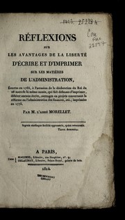 Cover of: Re flexions sur les avantages de la liberte  d'e crire et d'imprimer sur les matie  res de l'administration: e crites en 1764, a   l'occasion de la de claration du roi du 28 mars de la me me anne e, qui fait de fenses d'imprimer, de biter aucun e crits, ouvrages ou projets concernant la re forme ou l'administration des finances, etc. : imprime es en 1775