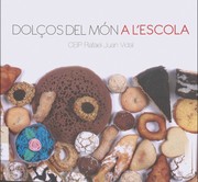 Cover of: Dolços del món a l'escola: CEIP Rafael Juan Vidal