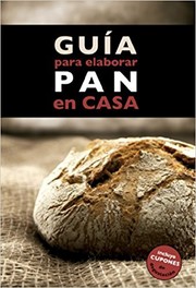 Cover of: Guía para elaborar pan en casa by 