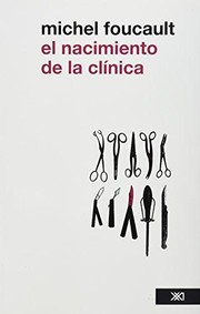 Cover of: El nacimiento de la clínica : una arqueología de la mirada médica.