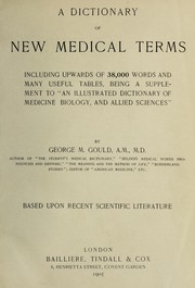 Cover of: A dictionary of new medical terms, including upwards of 38,000 words and many useful tables, being a supplement to "An illustrated dictionary of medicine, biology, and allied sciences."