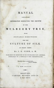 A manual containing information respecting the growth of the mulberry tree by J. H. Cobb