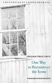 Cover of: One Way to Reconstruct the Scene (Yale Series of Younger Poets) by William Virgil Davis