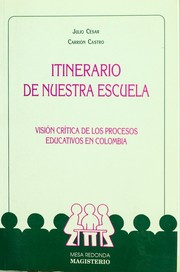 Cover of: Itinerario de nuestra escuela : vision critica de los procesos educativos en Colombia by 