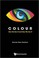 Cover of: Colour : how we see it and how we use it
