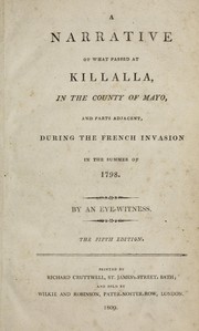 Cover of: A narrative of what passed at Killalla, in the county of Mayo, and the parts adjacent, during the French invasion in the summer of 1798