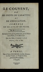 Cover of: Le couvent, ou, Les fruits du caracte  re et de l'e ducation: come die en un acte et en prose