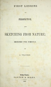 Cover of: First lessons in perspective, and sketching from nature: designed for schools