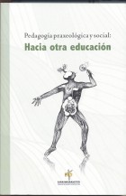 Cover of: Pedagogía praxeológica y social : hacia otra educación by 