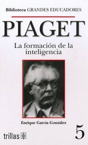 Cover of: Piaget : la formacion de la inteligencia by 