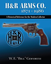 Cover of: H & R ARMS COMPANY 1871 – 1986: A Historical Reference For the Modern Collector (With information about NEW ENGLAND FIREARMS AND H&R 1871 1987-1999)