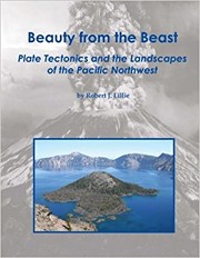 Cover of: Beauty from the beast : plate tectonics and the landscapes of the Pacific Northwest