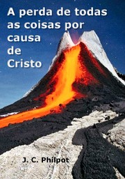 Cover of: A Perda de Todas as Coisas por Causa de Cristo by 