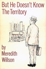 "But He Doesn't Know the Territory." by Meredith Willson