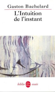 Cover of: L'intuition de l'instant by Gaston Bachelard, Jean Lescure