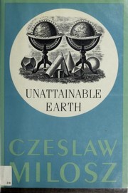 Cover of: Unattainable earth by Czesław Miłosz