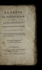 Cover of: La veuve du re publicain, ou, Le calomniateur: come die en trois actes et en vers