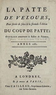 Cover of: La patte de velours: pour servir de suite à la seconde édition du Coup de patte : ouvrage concernant le Sallon de peinture : année 1781
