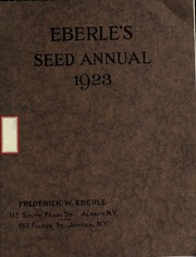 Cover of: Eberle's seed annual for 1923 [of] choice seeds, bulbs, plants and horticultural requisites for home and market gardens