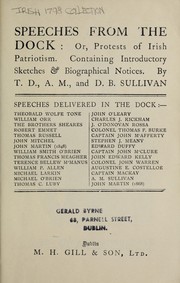 Cover of: Speeches from the dock: or, Protests of Irish patriotism, containing, with introductory sketches and biographical notices by T.D., A.M., and D.B. Sullivan. Speeches delivered in the dock by Theobald Wolfe Tone, William Orr [and others]