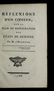 Re flexions d'un citoyen, sur le plan de restauration des e tats de Guienne by L'Hospital M.