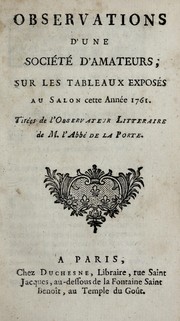 Cover of: Observations d'une société d'amateurs sur les tableaux exposés au Salon cette année 1761: tirées de l'Observateur litteraire de M. l'abbé de la Porte