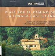 Cover of: Viaje por el camino de la lengua castellana : literatura, gastronomía, historia y naturaleza, unidas por la palabra by 