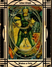 Cover of: Liber aleph vel CXI: the book of wisdom or folly, in the form of an epistle of 666, the Great Wild Beast, to his son 777, being the Equinox volume III no. VI