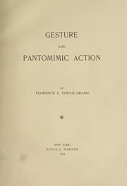 Cover of: Gesture and pantomimic action by Florence A. Fowle Adams.