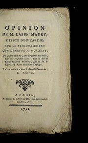 Cover of: Opinion de M. l'abbe  Maury, de pute  de Picardie, dans l'affaire de la dot de la reine d'Espagne: avec la re futation de la re ponse de M. d'Orle ans a   l'opinion de M. l'abbe  Maury : prononce e dans l'Assemble e nationale, le 5 juin 1791