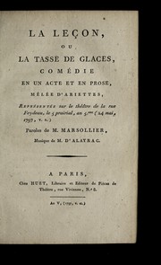 Cover of: La lec ʹon, ou, La tasse de glaces: come die en un acte et en prose, me le e d'ariettes : repre sente e sur le The a tre de la rue Feydeau, le 5 prairial, an 5eme. (24 mai, 1797, v.s.)
