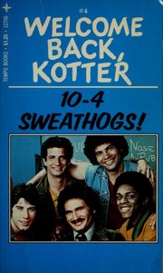 Cover of: 10-4, Sweathogs! (Welcome back, Kotter) | William Johnston