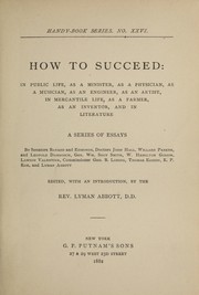 Cover of: How to succeed: in public life, as minister, as a physician, as a musician ...