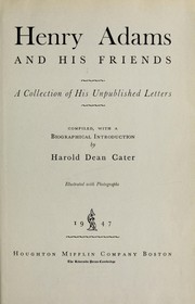 Cover of: Henry Adams and his friends: a collection of his unpublished letters