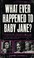 Cover of: Whatever Happened to Baby Jane?