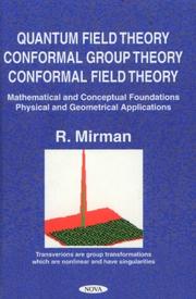 Cover of: Quantum field theory, conformal group theory, conformal field theory: mathematical and conceptual foundations, physical and geometrical applications