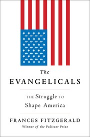 Cover of: The Evangelicals: the struggle to shape America
