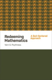 Cover of: Redeeming Mathematics: a God-centered approach