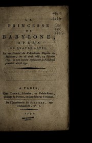 Cover of: La princesse de Babylone: ope ra en quatre actes : lu au Comite  de l'Acade mie royale de musique, les 16 aou t 1788, 24 fe vrier 1792, et non encore repre sente  le vendredi premier avril 1791